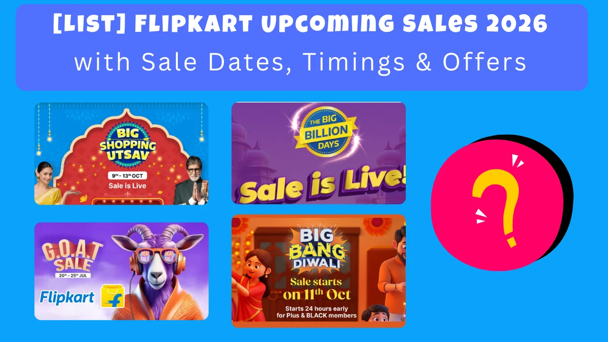 [List] Flipkart Upcoming Sales 2026 with Sale Dates, Timings & Offers